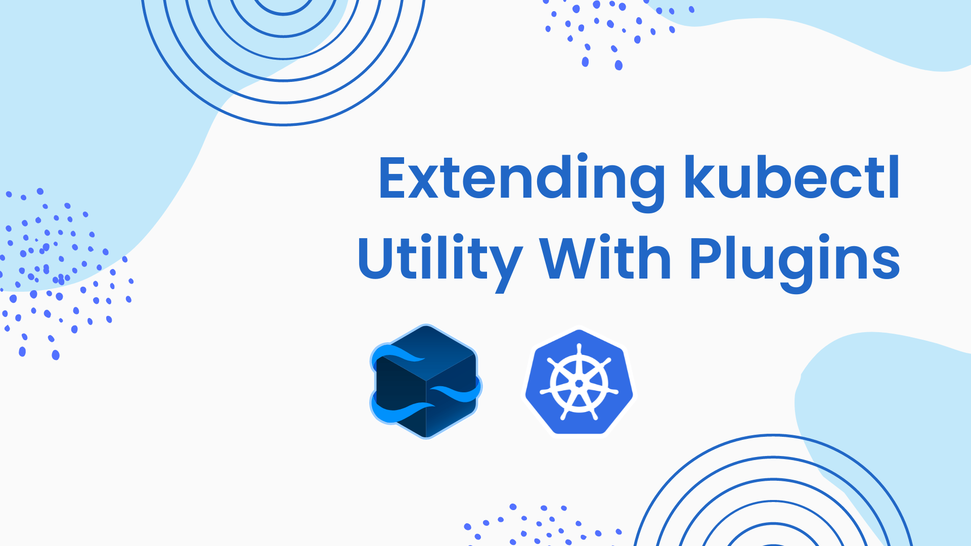 Extending kubectl Utility With Plugins